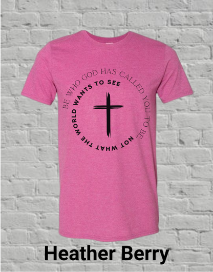 Be Who God Calls You To Be