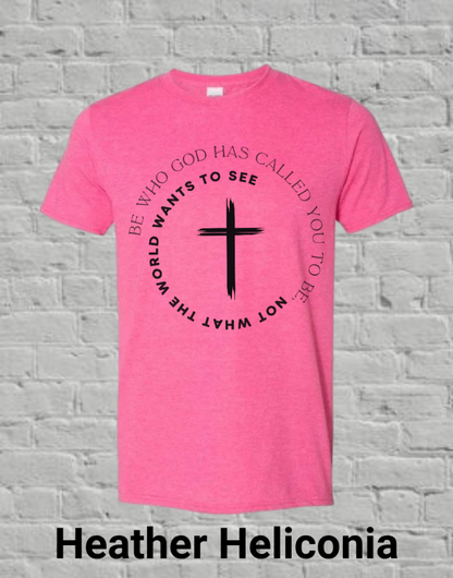 Be Who God Calls You To Be