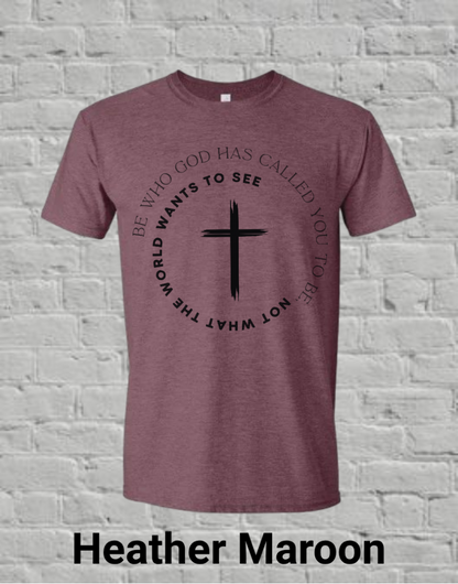 Be Who God Calls You To Be