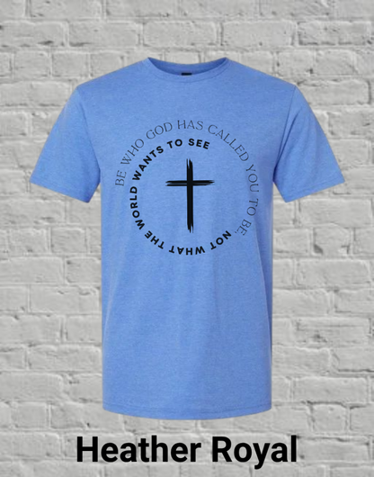 Be Who God Calls You To Be