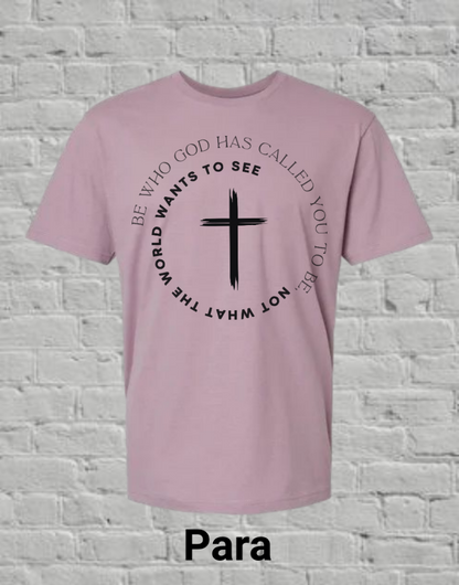 Be Who God Calls You To Be
