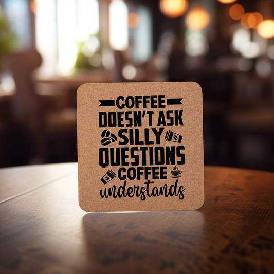 Coffee Doesn't Ask Silly Questions