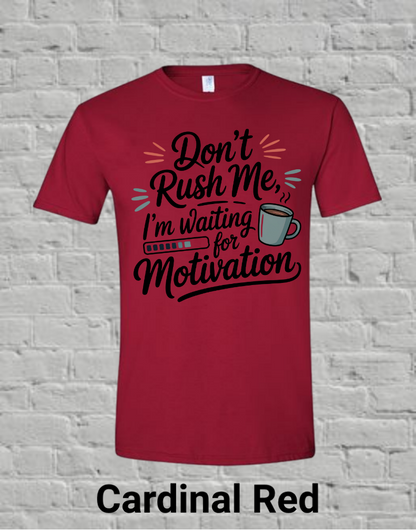 Don't Rush Me I'm Waiting On Motivation