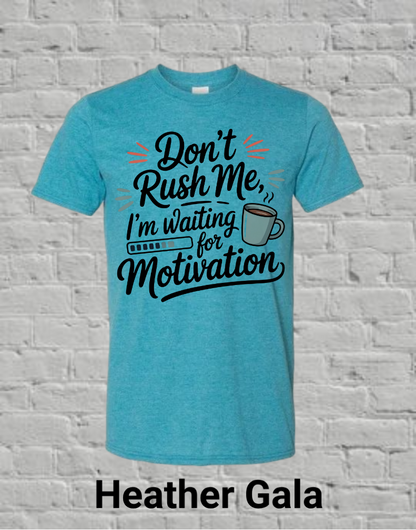 Don't Rush Me I'm Waiting On Motivation