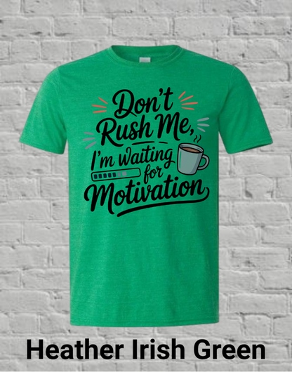 Don't Rush Me I'm Waiting On Motivation