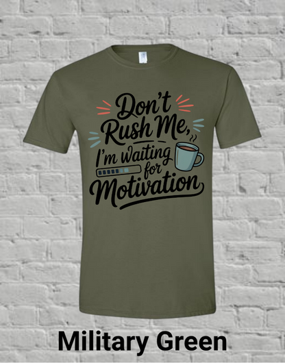Don't Rush Me I'm Waiting On Motivation