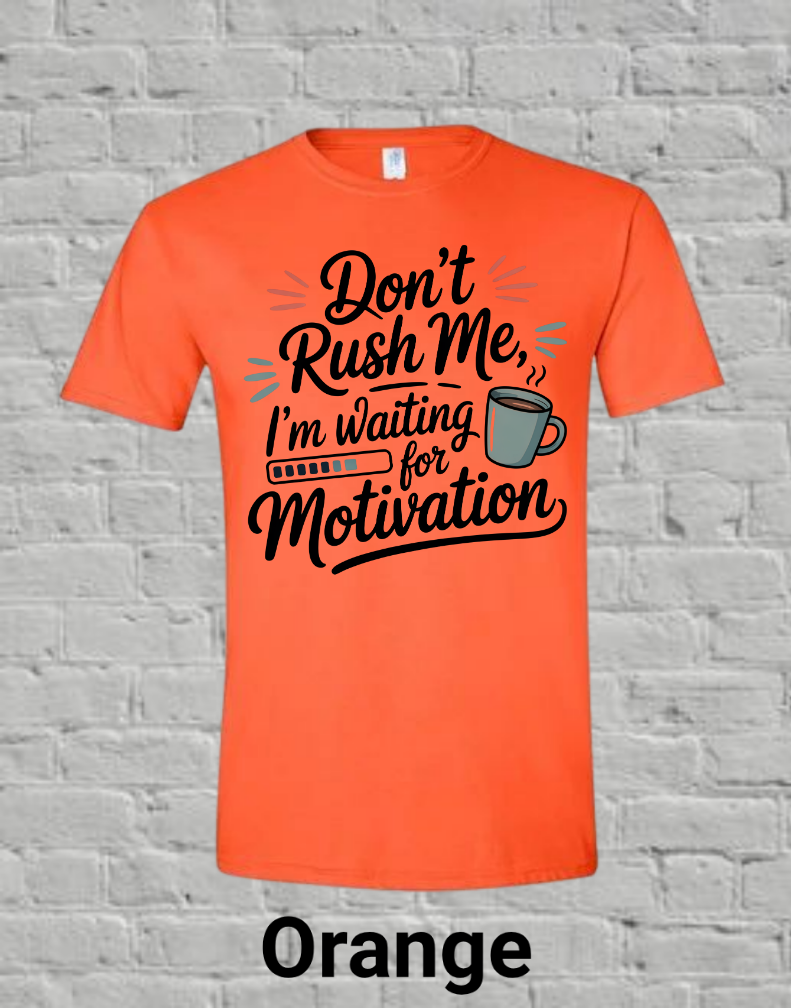 Don't Rush Me I'm Waiting On Motivation