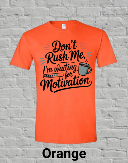 Don't Rush Me I'm Waiting On Motivation