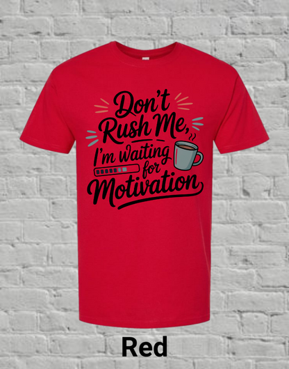 Don't Rush Me I'm Waiting On Motivation