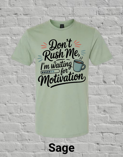 Don't Rush Me I'm Waiting On Motivation