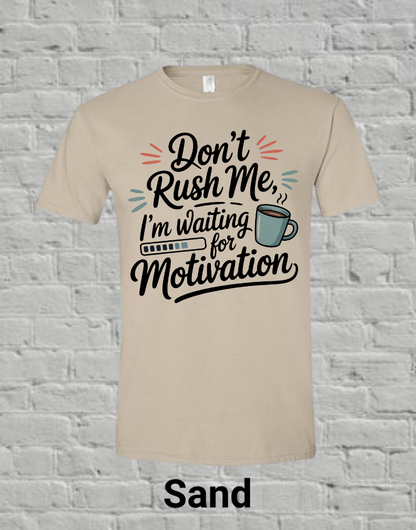 Don't Rush Me I'm Waiting On Motivation