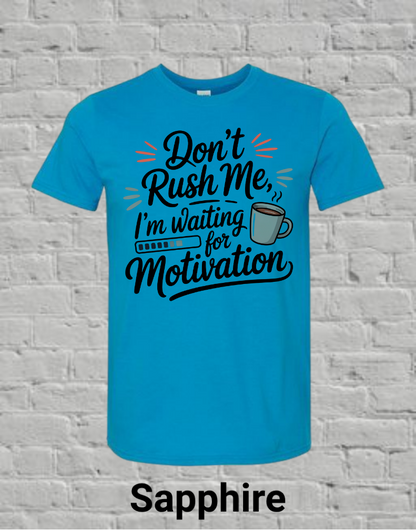 Don't Rush Me I'm Waiting On Motivation