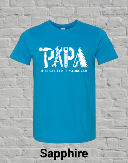 Papa If he can't fix it, no one can (white)