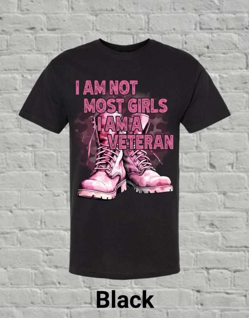 I Am Not Most Girls I'm A Veteran