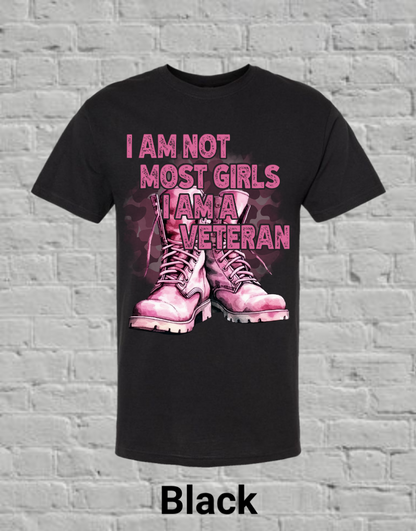 I Am Not Most Girls I'm A Veteran
