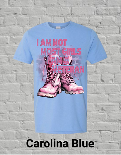 I Am Not Most Girls I'm A Veteran