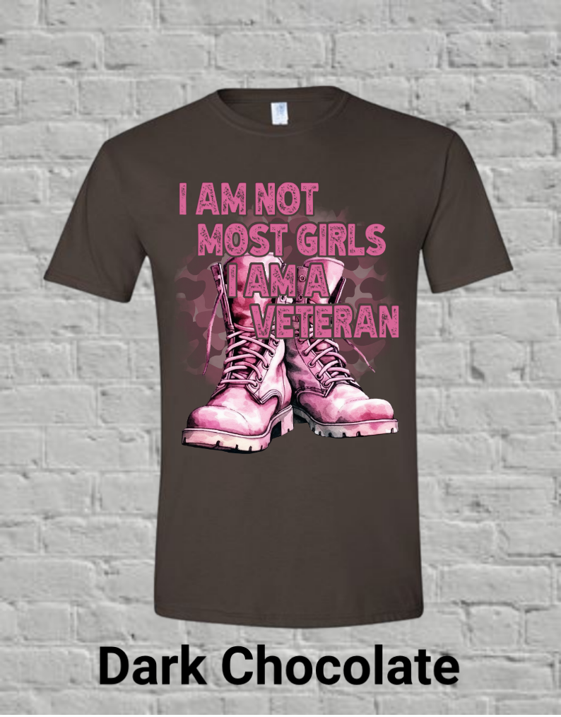 I Am Not Most Girls I'm A Veteran