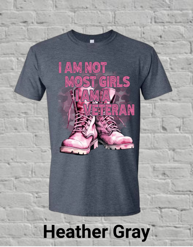 I Am Not Most Girls I'm A Veteran