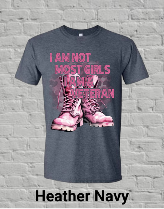 I Am Not Most Girls I'm A Veteran