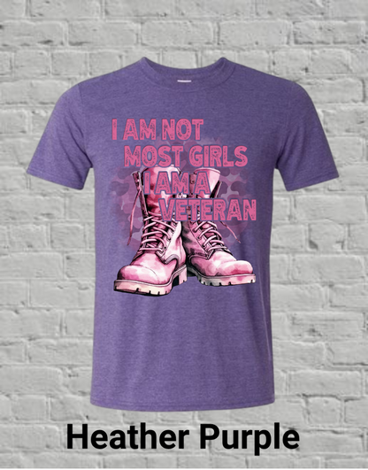 I Am Not Most Girls I'm A Veteran
