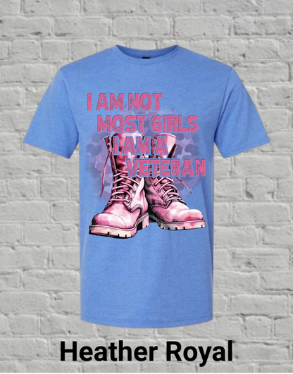 I Am Not Most Girls I'm A Veteran
