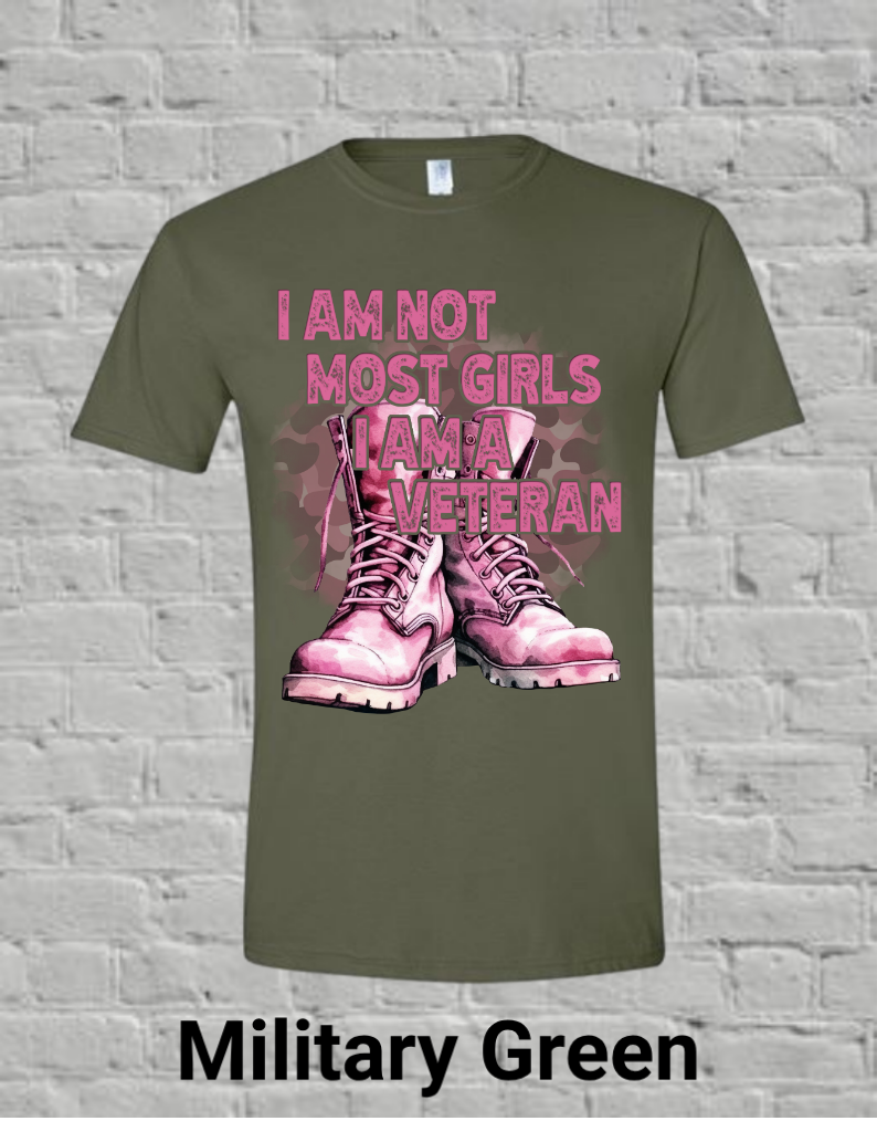 I Am Not Most Girls I'm A Veteran