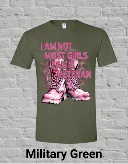 I Am Not Most Girls I'm A Veteran