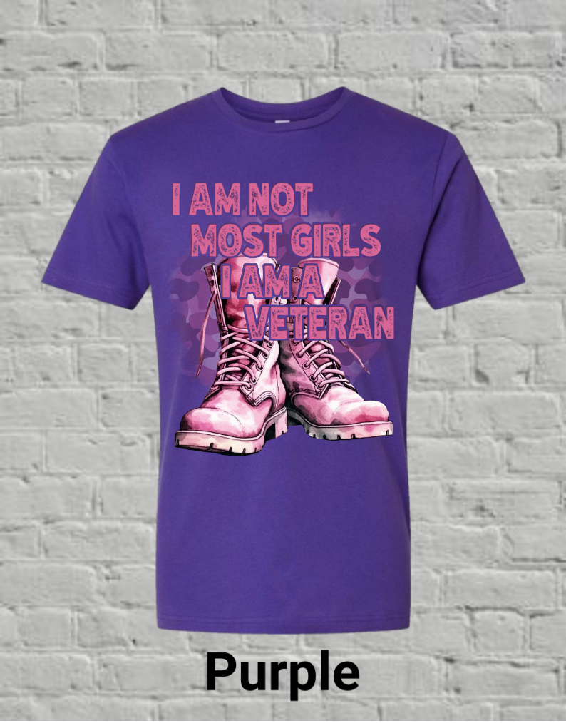 I Am Not Most Girls I'm A Veteran