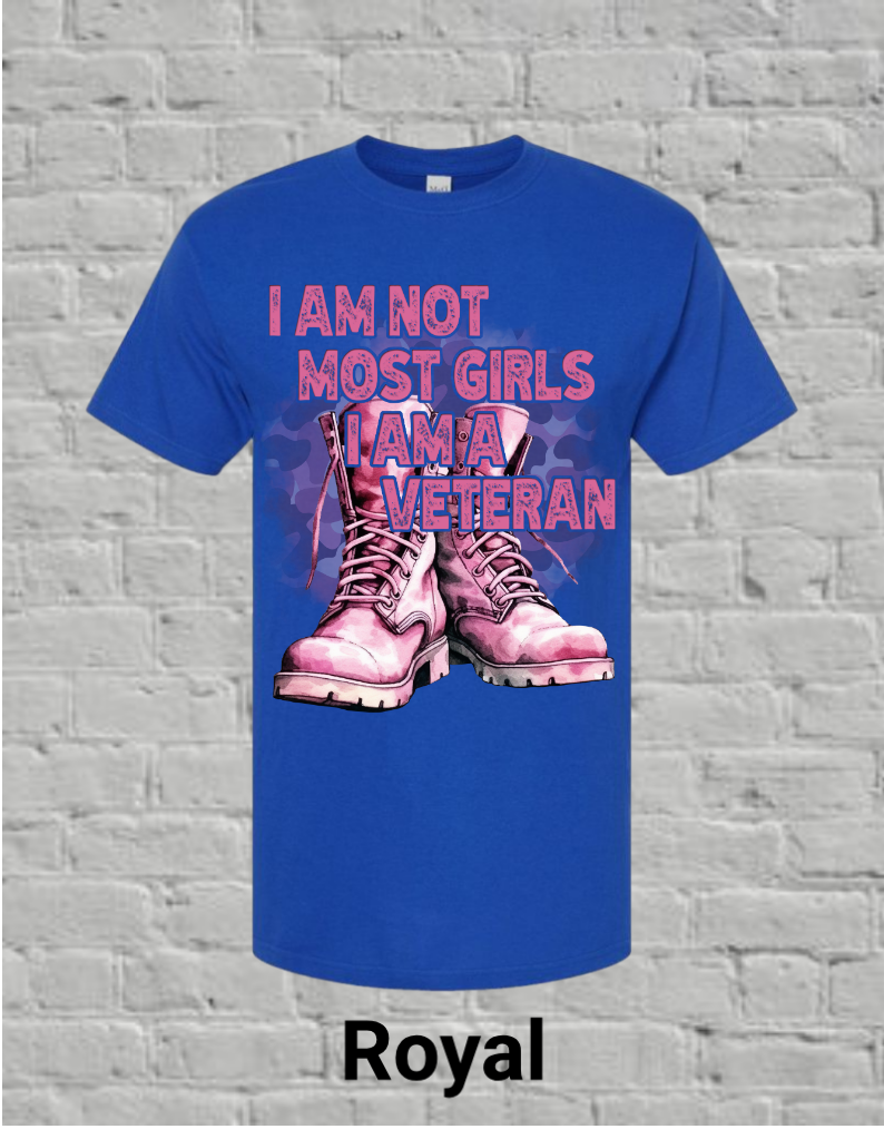 I Am Not Most Girls I'm A Veteran
