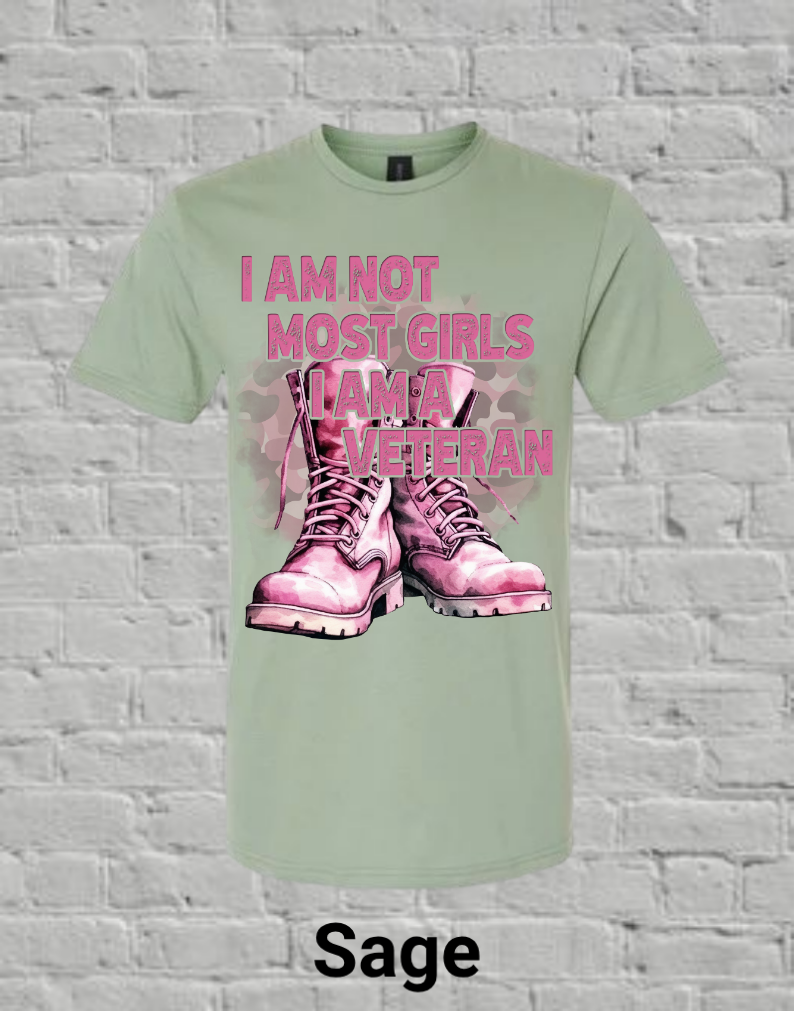 I Am Not Most Girls I'm A Veteran