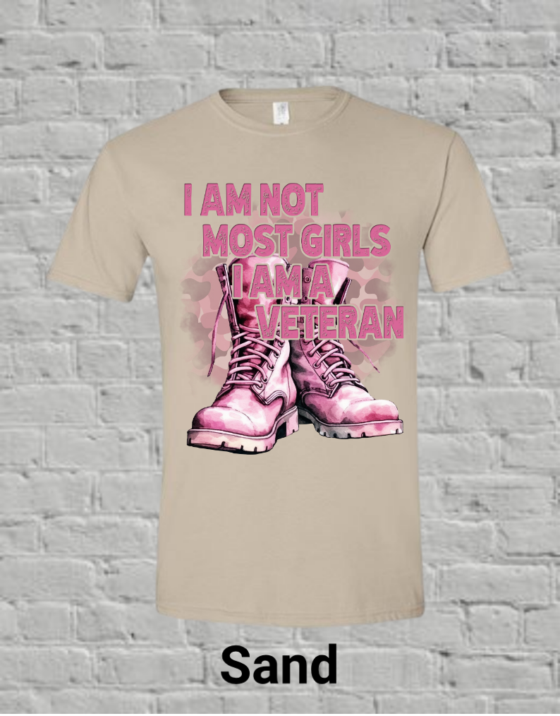 I Am Not Most Girls I'm A Veteran