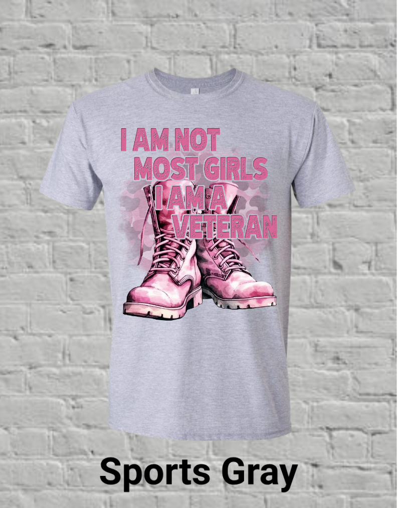 I Am Not Most Girls I'm A Veteran