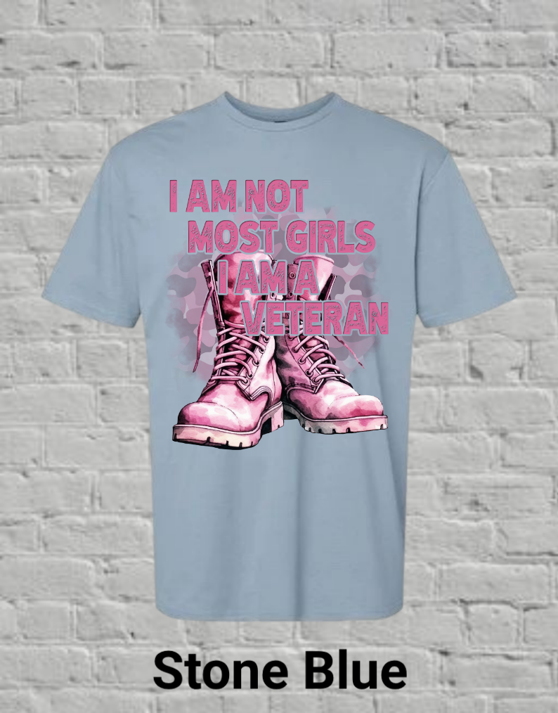 I Am Not Most Girls I'm A Veteran