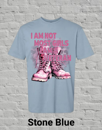I Am Not Most Girls I'm A Veteran